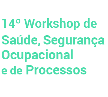 14º WSSO - Workshop de Saúde, Segurança Ocupacional e de Processos